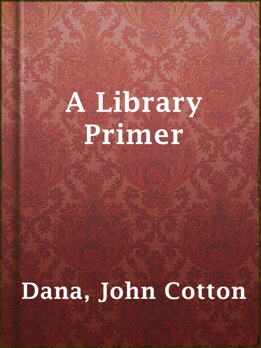 Upplýsingar um A Library Primer eftir John Cotton Dana - Til útláns
